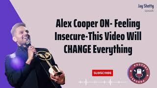 Always Enthusiastic | Alex Cooper ON  Feeling Insecure This Video Will CHANGE Everything