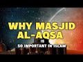 Why masjid alaqsa is so important in islam  deen and akhlaq