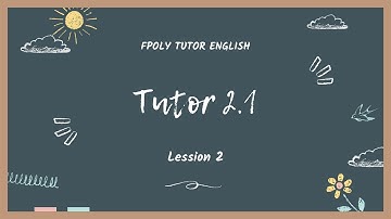 [Level 2.1] ENGLISH TUTOR Spring 2022 - Bài 2