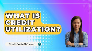 What Is Credit Utilization? - CreditGuide360.com