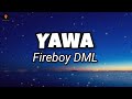 Fireboy DML - YAWA (Lyrics)