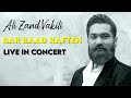 Ali Zand Vakili Bar Baad Rafteh I Live In Concert علی زندوکیلی بر باد رفته 