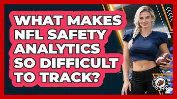 What Makes NFL Safety Analytics So Difficult To Track? - Gridiron Data Digest