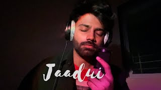 Jaadui - Cover | Tu Jhoothi Main Makkaar | Shubham Verma