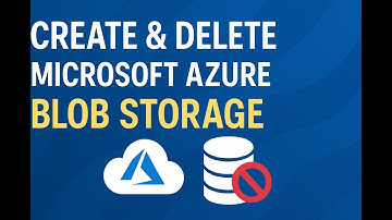 How to Create & Delete Azure Blob Storage | Step-by-Step Tutorial for Beginners