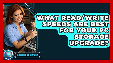 What Read/write Speeds Are Best For Your PC Storage Upgrade? - Your Computer Companion