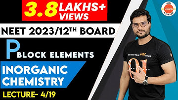 Inorganic Chemistry | P Block Elements - L4 | Neet/Aiims/Jipmer 2020 Syllabus | Preparation