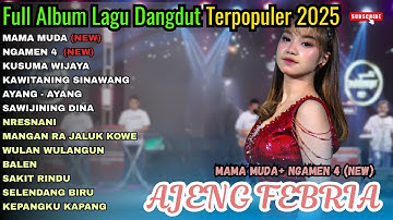 AJENG FEBRIA - MAMA MUDA - NGAMEN 4 || FULL ALBUM TERBARU DANGDUT KOPLO TERBARU 2025