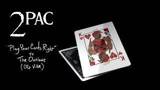 2Pac "Play Your Cards Right" Ft. The Outlawz (OG Vibe)