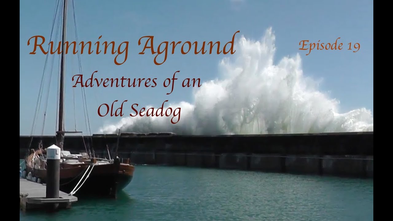 Adventures of an old Seadog episode 19 ‘Running Aground’