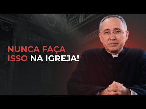 Nunca faça isso na Igreja!