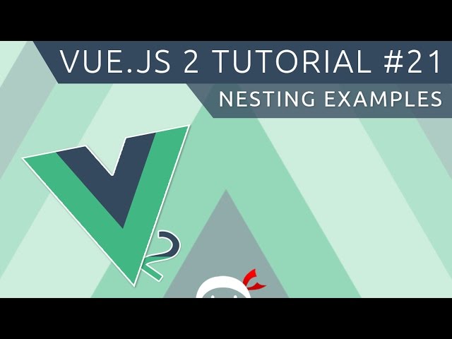 Vue JS 2 Tutorial #21 - Nesting Components Examples