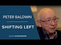 Conversations | Peter Baldwin | The shifting Left