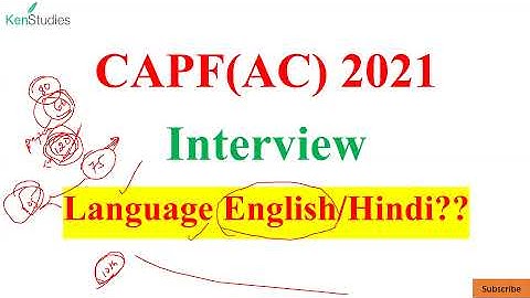 CAPF(AC) 2021 : Interview Importance of Language English or Hindi??