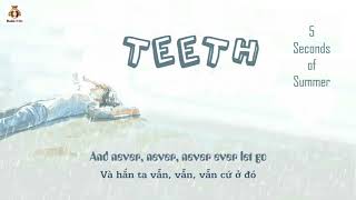 [Lyrics+Vietsub] Teeth - 5 Seconds of Summer