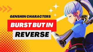 Characters Burst But In Reverse | Genshin Impact