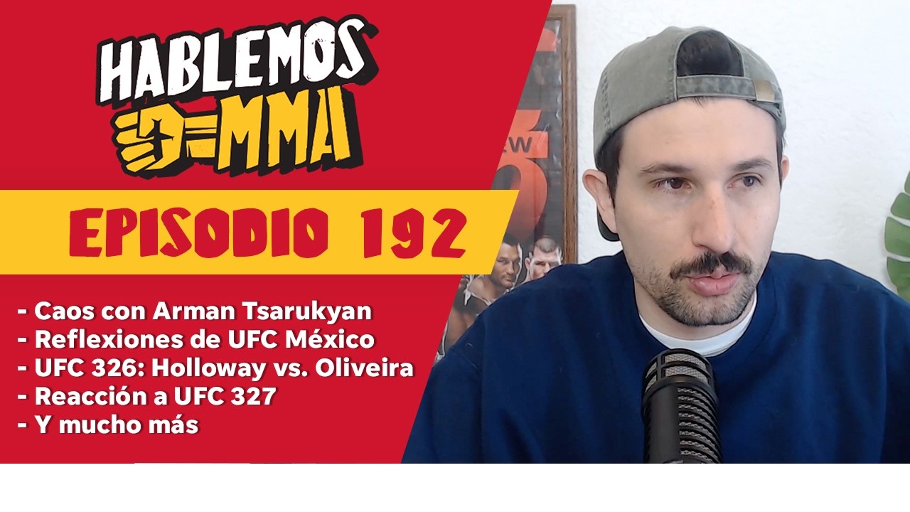 Caos con Arman Tsarukyan, reflexiones de UFC México, UFC 326: Holloway vs. Oliveira | Hablemos LIVE