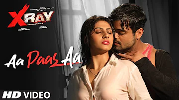 Aa Paas Aa Video | X Ray (The Inner Image) | Raaj A, Rahul Sharma | Alka  | Yaashi Kapoor | Dev Negi