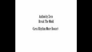 Video thumbnail of "Authority Zero - Break The Mold (Less Rhythm More Booze)"