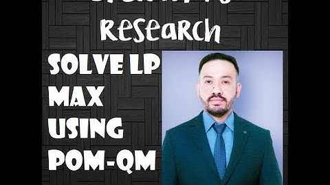 SOLVING LINEAR PROGRAMMING PROBLEM (MAXIMIZATION) USING POM-QM FOR WINDOWS