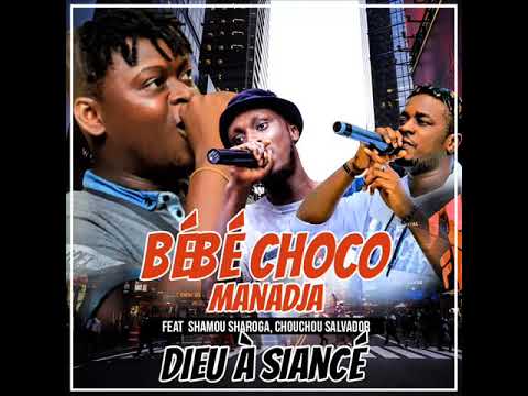 Bebe Choco Manadja Feat Shamou Charoga Chouchou Salvador Dieu A Siancer Youtube