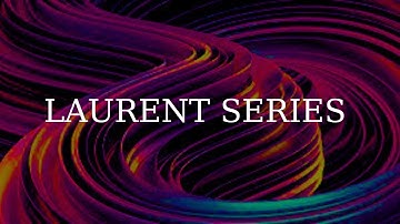 Laurent Series and Examples  || Complex Analysis