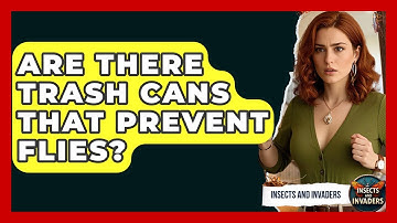 Are There Trash Cans That Prevent Flies? - Insects and Invaders
