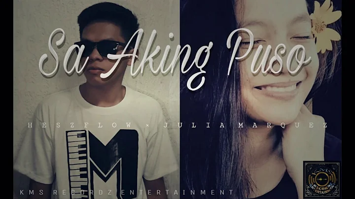 SA AKING PUSO -HESZFLOW & JULIA MARQUEZ (KMS REC)