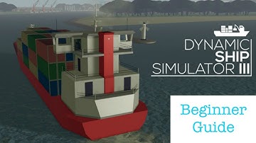 Dynamic Ship Simulator 3 beginner guide.