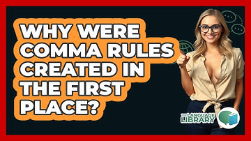 Why Were Comma Rules Created In The First Place? - The Language Library