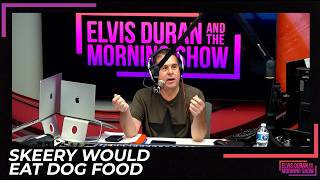 Skeery Would Eat Dog Food | Elvis Duran Show