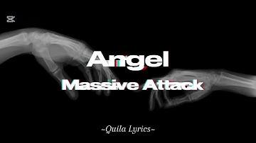 Massive Attack - Angel (Lyrics)