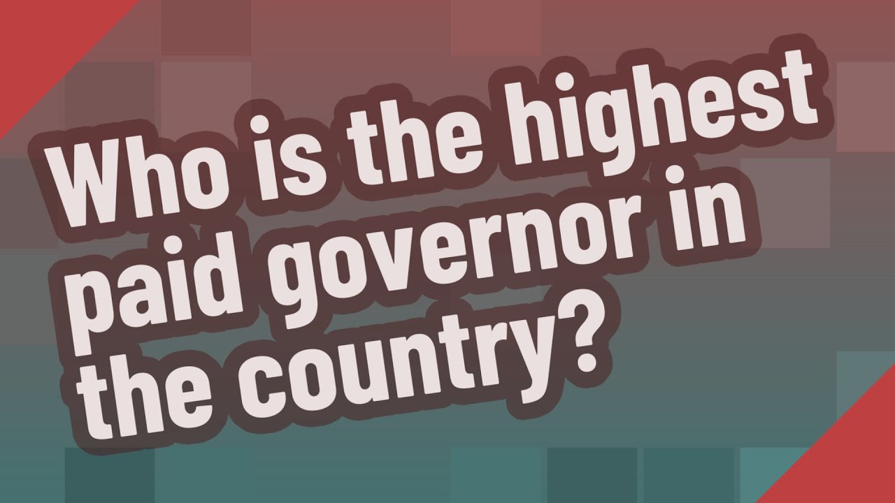 Who Is The Highest Paid Governor In The Country YouTube Who Is The Highest Paid Governor In The Country YouTube