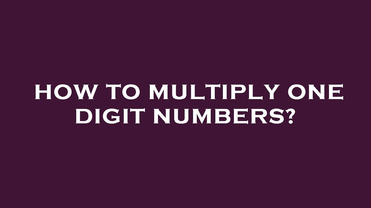How To Multiply One Digit Numbers YouTube