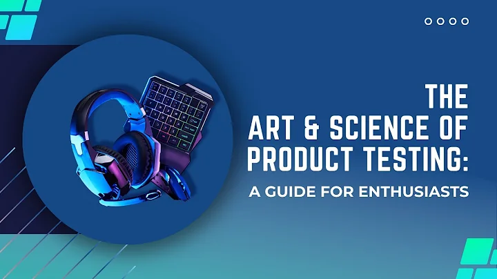 The Art and Science of Product Testing: A Guide for Enthusiasts