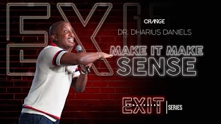 Make It Make Sense // Exit Strategies Part. 4 // Dr. Dharius Daniels