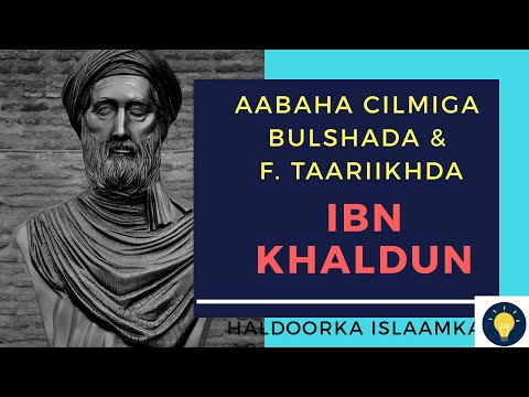 Ibn Khaldun| Aabaha Cilmiga Bulshada (Sociology)