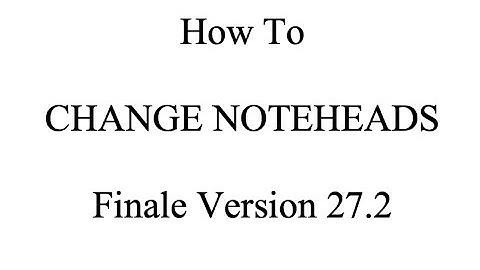 Finale Tutorial: How to Change Noteheads in Finale Version 27.2