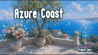 𝑪𝑶𝑻𝑬 𝒅'𝑨𝒁𝑼𝑹🌊🏖️ French Vibe - Cozy Soft Waltz🎶 Sunny Background Music | BGM for Chill, Work, Study screenshot 4