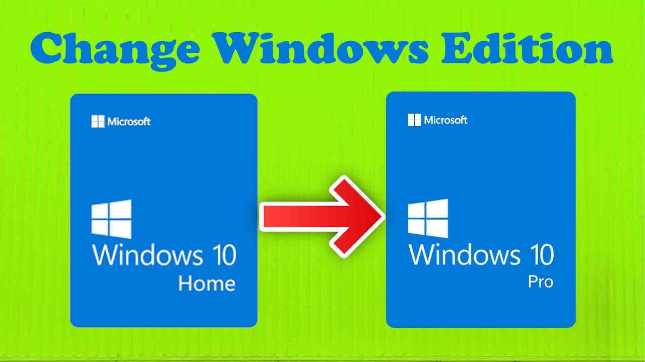Change Windows Edition Home, Education, Ultimate, Pro, Upgrade