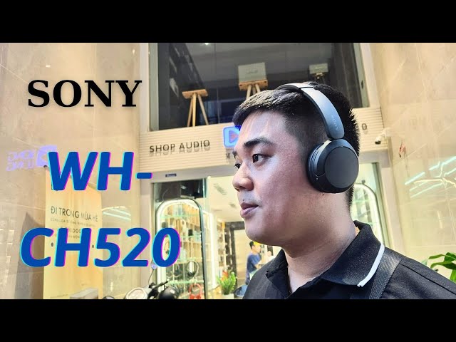 Review tai nghe Sony WH-CH520 - Lột xác từ ngoài vào trong!