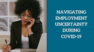 Navigating Employment Uncertainty During COVID-19