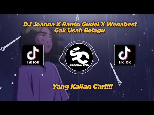 DJ Joanna X Ranto Gudel X Wenabest Gak Usah Belagu Viral TikTok 2023!! - By Sahrul Ckn class=