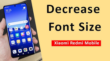 How to Decrease Font Size in Xiaomi Redmi Mobile?