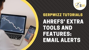 Email Alerts | Ahrefs Extra Tools And Features | Ahrefs Tutorials