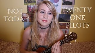 Video thumbnail of "Not Today - twenty one pilots | Ukulele Cover"