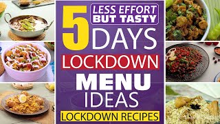 Lockdown Recipes | 5 Days Lockdown Menu Ideas | Less Effort But Tasty Recipes By SooperChef