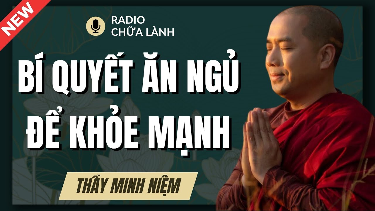 Thầy Minh Niệm - 3 BÍ QUYẾT Ăn – Ngủ – Thức Dậy Khoa Học (Rất Hiệu Quả)  | Radio Chữa Lành