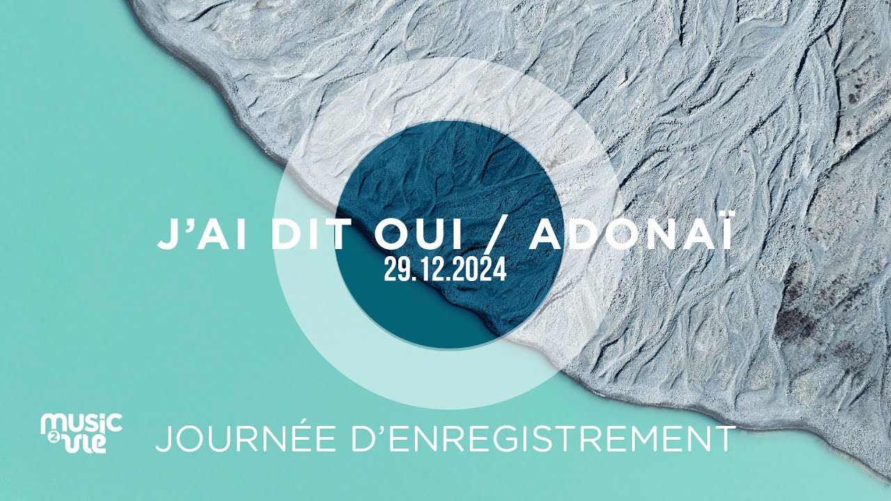 J'ai dit oui / Adonaï - Journée d'enregistrement (29/12/24)