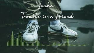 Story wa : lenka TROUBLE IS A FRIEND